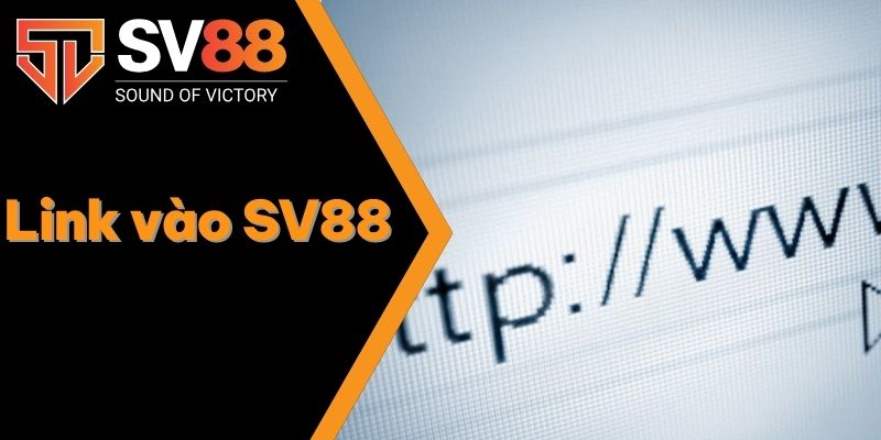 Link vào SV88 - Cập nhật đường truy cập mới nhất 2025 1 Link vào SV88