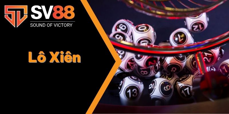 Cách Tính Lô Xiên 2 - Nhận Thưởng Cao Cùng Chỉ Dẫn Cụ Thể 1 lô xiên