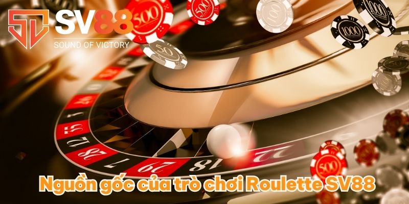 Cách Chơi Roulette SV88 Bất Bại, Trúng Lớn | Cập Nhật 2025 2 Nguồn gốc của trò chơi Roulette SV88